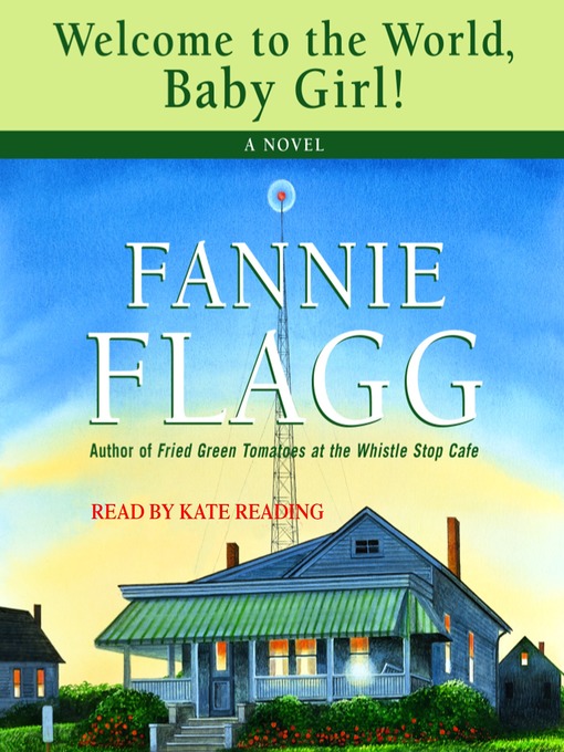 Title details for Welcome to the World, Baby Girl! by Fannie Flagg - Available
